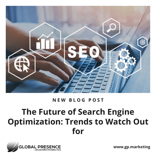 The Future of Search Engine Optimization: 5 Trends to Watch Out for